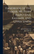 Handbook of the Panjb, Western Rajptn, Kashmr, and Upper Sindh