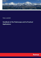 Handbook of the Polariscope and Its Pracitcal Applications