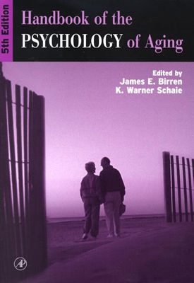 Handbook of the Psychology of Aging - Birren, James E, Dr., PhD (Editor), and Schaie, K Warner, PhD (Editor)