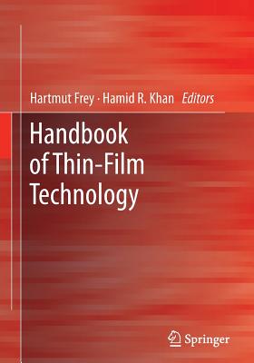 Handbook of Thin Film Technology - Frey, Hartmut (Editor), and Khan, Hamid R (Editor)