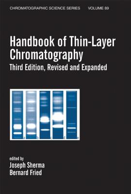 Handbook of Thin-Layer Chromatography - Sherma, Joseph (Editor), and Fried, Bernard (Editor)