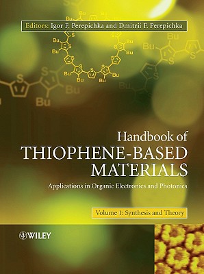 Handbook of Thiophene-Based Materials: Applications in Organic Electronics and Photonics, 2 Volume Set - Perepichka, Igor F (Editor), and Perepichka, Dmitrii F (Editor)