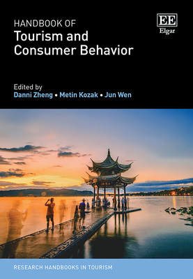 Handbook of Tourism and Consumer Behavior - Zheng, Danni (Editor), and Kozak, Metin (Editor), and Wen, Jun (Editor)