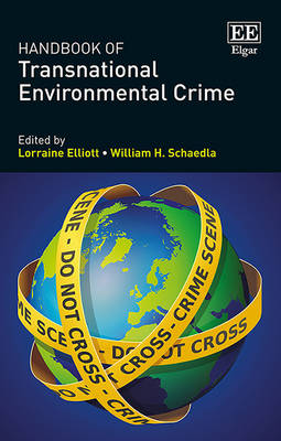 Handbook of Transnational Environmental Crime - Elliott, Lorraine (Editor), and Schaedla, William H. (Editor)