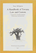 Handbook of Tswana Law and Custom: Compiled for the Bechuanaland Protectorate Administration Classics in African Anthropology