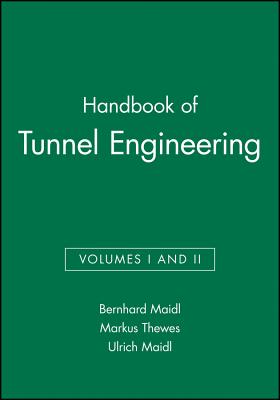 Handbook of Tunnel Engineering, Volumes I and II - Maidl, Bernhard, and Thewes, Markus, and Maidl, Ulrich