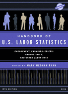 Handbook of U.S. Labor Statistics 2016: Employment, Earnings, Prices, Productivity and Other Labor Data