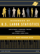 Handbook of U.S. Labor Statistics 2018: Employment, Earnings, Prices, Productivity, and Other Labor Data