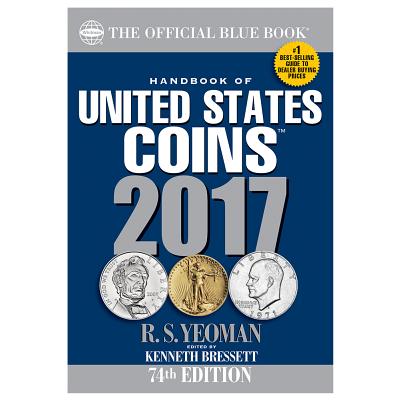 Handbook of United States Coins 2017: The Official Blue Book, Paperbook Edition - Yeoman, R S, and Bressett, Kenneth