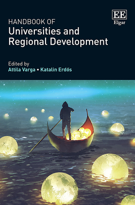 Handbook of Universities and Regional Development - Varga, Attila (Editor), and Erd s, Katalin (Editor)