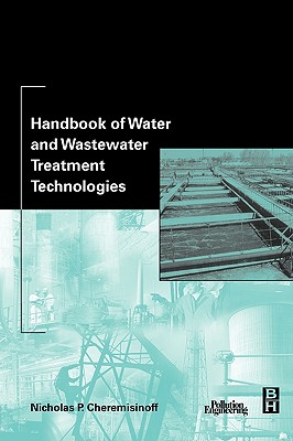 Handbook of Water and Wastewater Treatment Technologies - Cheremisinoff, Nicholas P, PH.D.