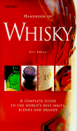 Handbook of Whisky: A Complete Guide to the World's Best Malts, Blends and Brands