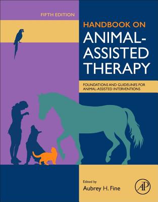 Handbook on Animal-Assisted Therapy: Foundations and Guidelines for Animal-Assisted Interventions - Fine, Aubrey H (Editor)