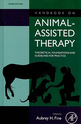 Handbook on Animal-Assisted Therapy: Theoretical Foundations and Guidelines for Practice - Fine, Aubrey H (Editor)