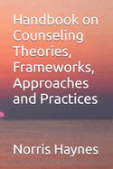 Handbook on Counseling Theories, Frameworks, Approaches and Practices