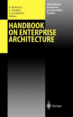Handbook on Enterprise Architecture - Bernus, Peter (Editor), and Nemes, Laszlo (Editor), and Schmidt, Gnter (Editor)