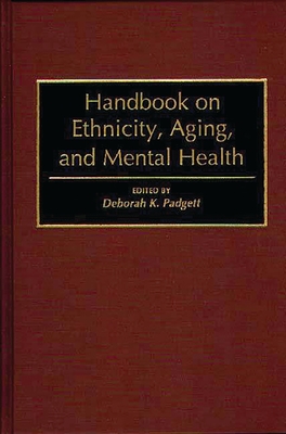 Handbook on Ethnicity, Aging, and Mental Health - Padgett, Deborah