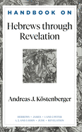 Handbook on Hebrews Through Revelation