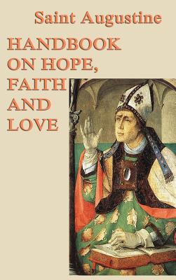 Handbook on Hope, Faith and Love - Augustine, Saint