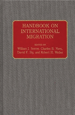 Handbook on International Migration - Serow, William J, Dr. (Editor), and Nam, Charles B (Editor), and Sly, David F (Editor)