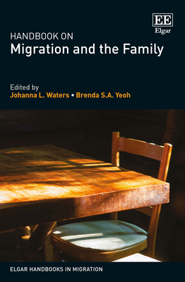 Handbook on Migration and the Family - Waters, Johanna L (Editor), and Yeoh, Brenda S a (Editor)