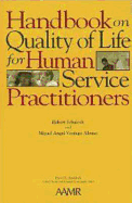 Handbook on Quality of Life for Human Service Practitioners - Schalock, Robert L, and Verdugo-Alonso, Miguel Angel, and Alonso, Miguel Angel Verdugo