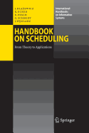 Handbook on Scheduling: From Theory to Applications