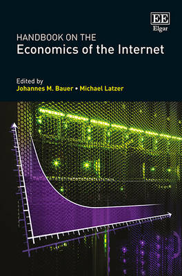 Handbook on the Economics of the Internet - Bauer, Johannes M. (Editor), and Latzer, Michael (Editor)