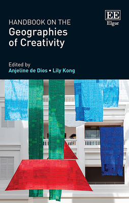 Handbook on the Geographies of Creativity - de Dios, Anjeline (Editor), and Kong, Lily (Editor)