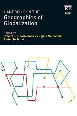 Handbook on the Geographies of Globalization - Kloosterman, Robert C (Editor), and Mamadouh, Virginie (Editor), and Terhorst, Pieter (Editor)