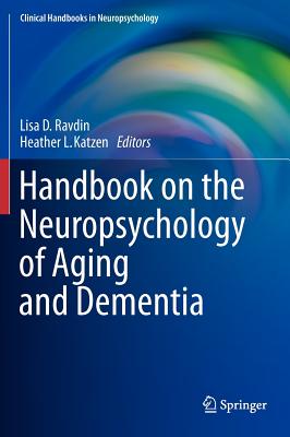 Handbook on the Neuropsychology of Aging and Dementia - Ravdin, Lisa D (Editor), and Katzen, Heather L (Editor)