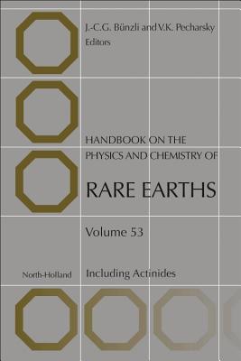 Handbook on the Physics and Chemistry of Rare Earths: Including Actinides - Bunzli, Jean-Claude G. (Series edited by), and Pecharsky, Vitalij K. (Series edited by)