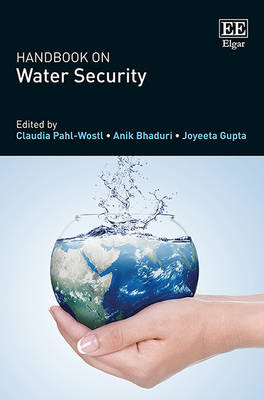 Handbook on Water Security - Pahl-Wostl, Claudia (Editor), and Bhaduri, Anik (Editor), and Gupta, Joyeeta (Editor)