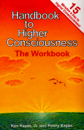 Handbook to Higher Consciousness: The Workbook