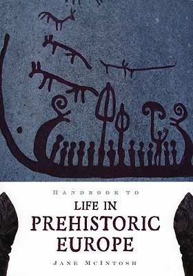 Handbook to Life in Prehistoric Europe - McIntosh, Jane, Dr.