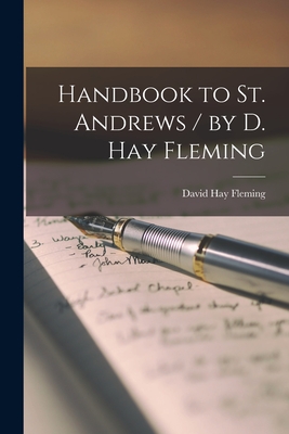 Handbook to St. Andrews / by D. Hay Fleming - Fleming, David Hay 1849-1931