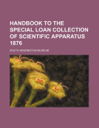 Handbook to the Special Loan Collection of Scientific Apparatus 1876