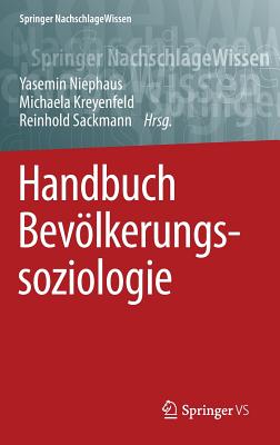 Handbuch Bevlkerungssoziologie - Niephaus, Yasemin (Editor), and Kreyenfeld, Michaela (Editor), and Sackmann, Reinhold (Editor)