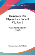 Handbuch Der Allgemeinen Botanik V2, Part 2: Allgemeine Botanik (1880)