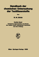 Handbuch Der Chemischen Untersuchung Der Textilfaserstoffe: Zweiter Band Chemismus, Eigenschaften Und Einsatz Der Textilen (Nicht Vernderten) Faserstoffe Und Ihre Prfung