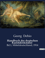 Handbuch der deutschen Kunstdenkm?ler: Bd.1, Mitteldeutschland, 1914