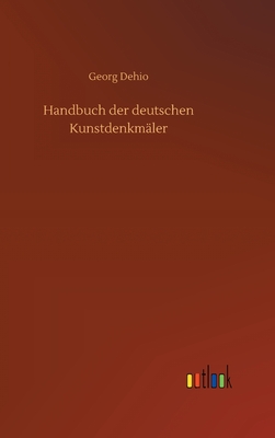 Handbuch der Deutschen Kunstdenkm?ler. - Dehio, Georg