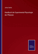 Handbuch der Experimental-Physiologie der Pflanzen