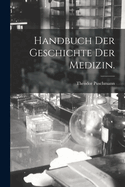 Handbuch der Geschichte der Medizin.