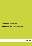 Handbuch Der Glas-Malerei