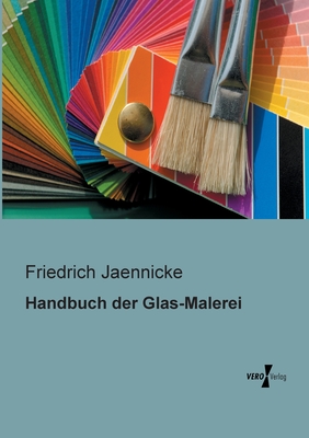 Handbuch Der Glas-Malerei - Jaennicke, Friedrich