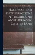 Handbuch Der Kugelfunctionen, Theorie Und Anwendungen, Zweiter Band