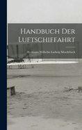 Handbuch Der Luftschiffahrt