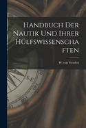 Handbuch Der Nautik Und Ihrer Hulfswissenschaften