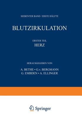 Handbuch Der Normalen Und Pathologischen Physiologie: 7. Band / Erste Halfte - Blutzykulation - Bethe, A, and Bergmann, G V, and Embden, G